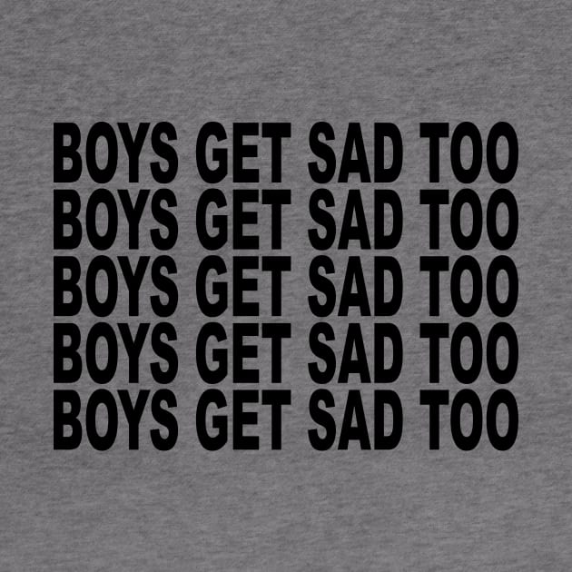 BOYS GET SAD TOO by TheCosmicTradingPost